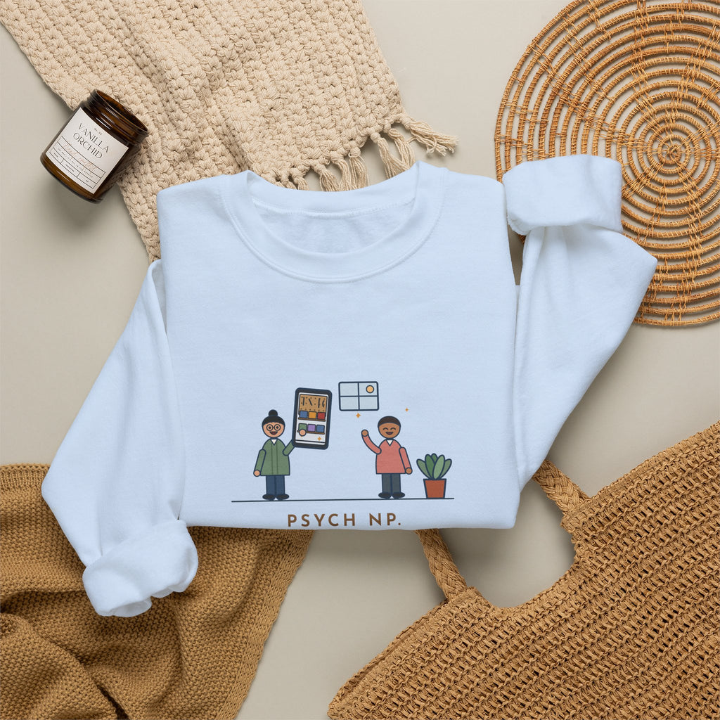 Psychiatric Nurse Practitioner Sweatshirt, Six-Week Follow-Up, He Brought a Photo of the Garage He Finally Cleaned