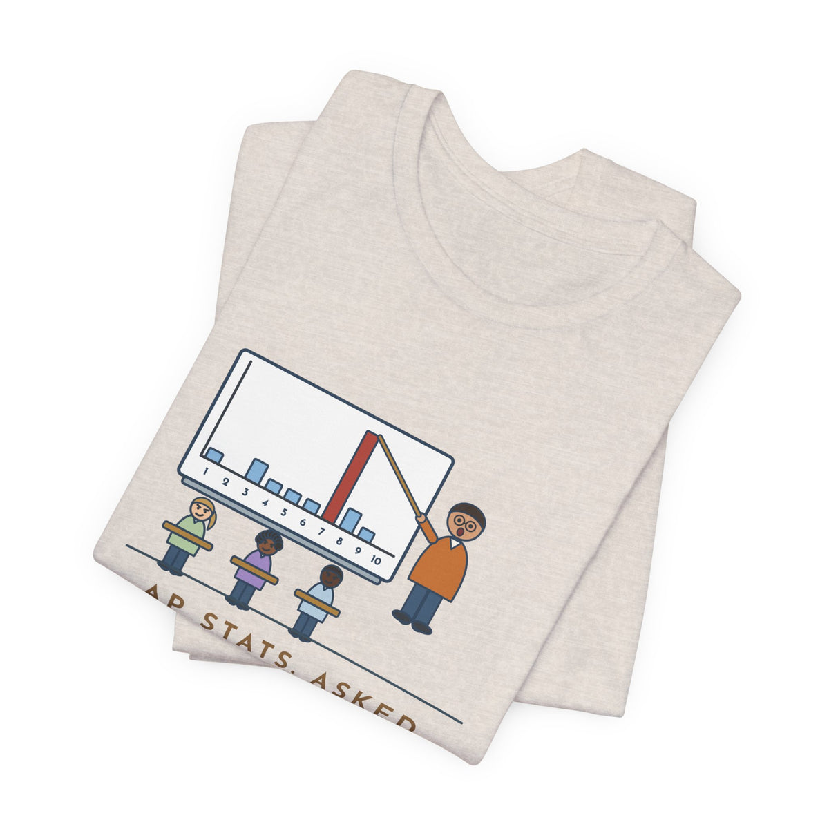 Statistics Teacher T-Shirt - Asked for a Random Number, Nine Kids Said Seven
