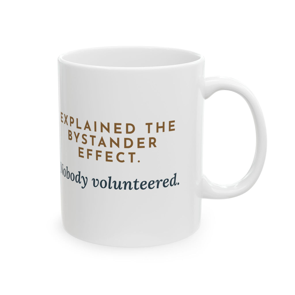 High School Psychology Teacher Mug - Bystander Effect, Nobody Volunteered Coffee Mug