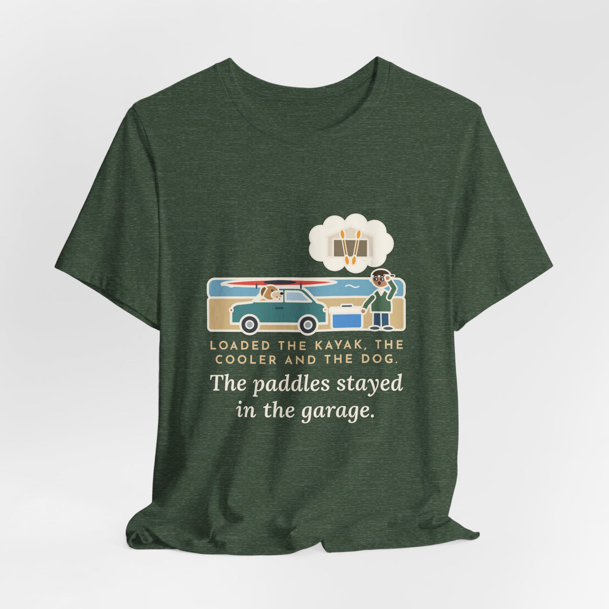Funny Kayak T-Shirt, Loaded the Kayak, the Cooler and the Dog, Paddles Left Behind Tee