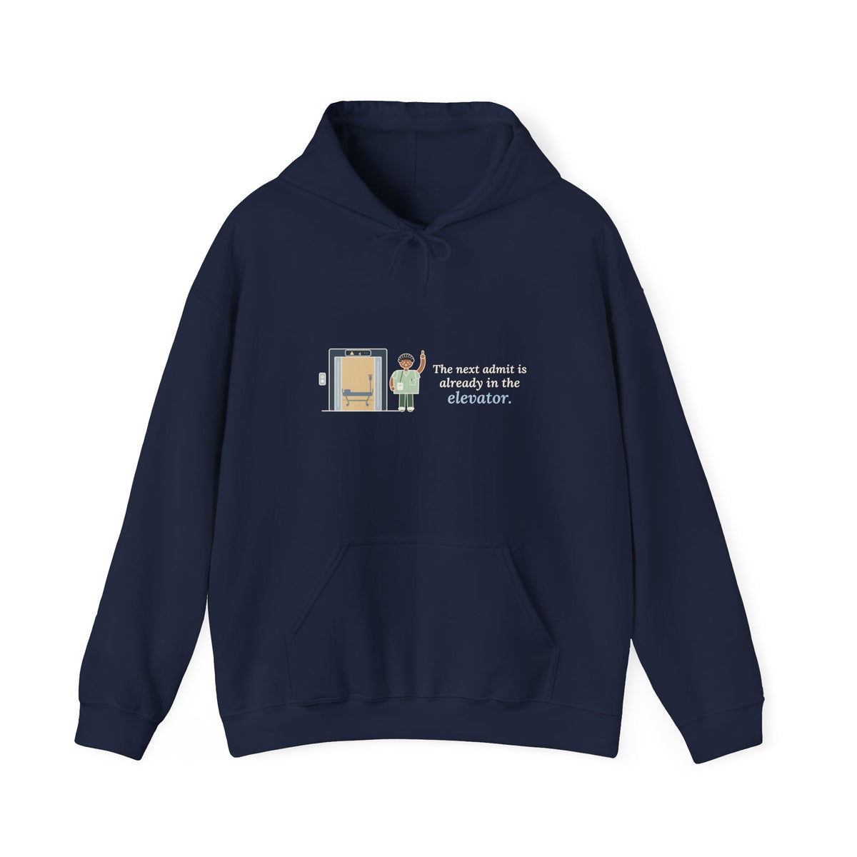 Charge Nurse Hoodie - The Next Admit Is Already in the Elevator Hooded Sweatshirt