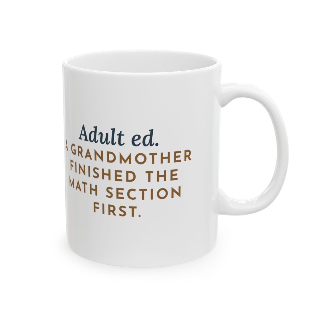 Adult Education Teacher Coffee Mug 11oz - A Grandmother Finished the Math Section First
