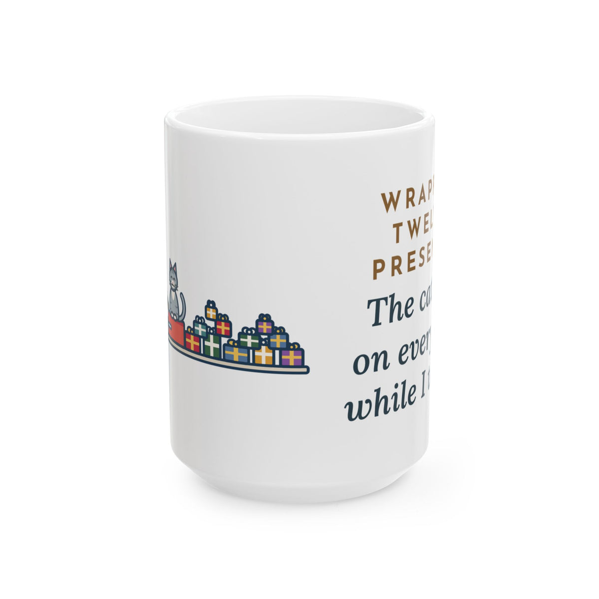 Wrapped Twelve Presents, The Cat Sat on Every One While I Taped 15oz Mug, Large Funny Gift Wrapping Coffee Mug