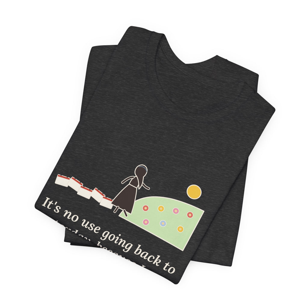 Lewis Carroll Quote T-Shirt, It's No Use Going Back to Yesterday, Growth Calendar Path Tee