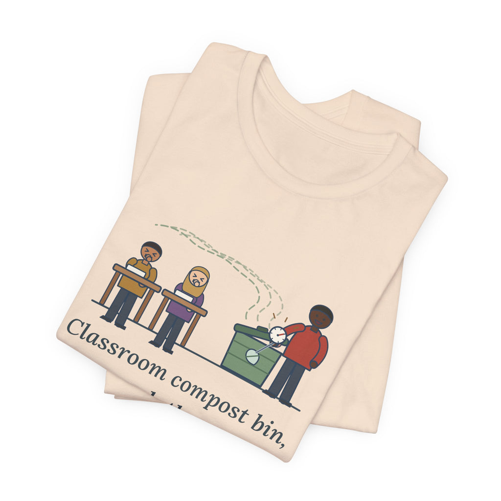 Environmental Science Teacher T-Shirt - Classroom Compost Bin, Week Three. Everyone Knows. Funny Tee