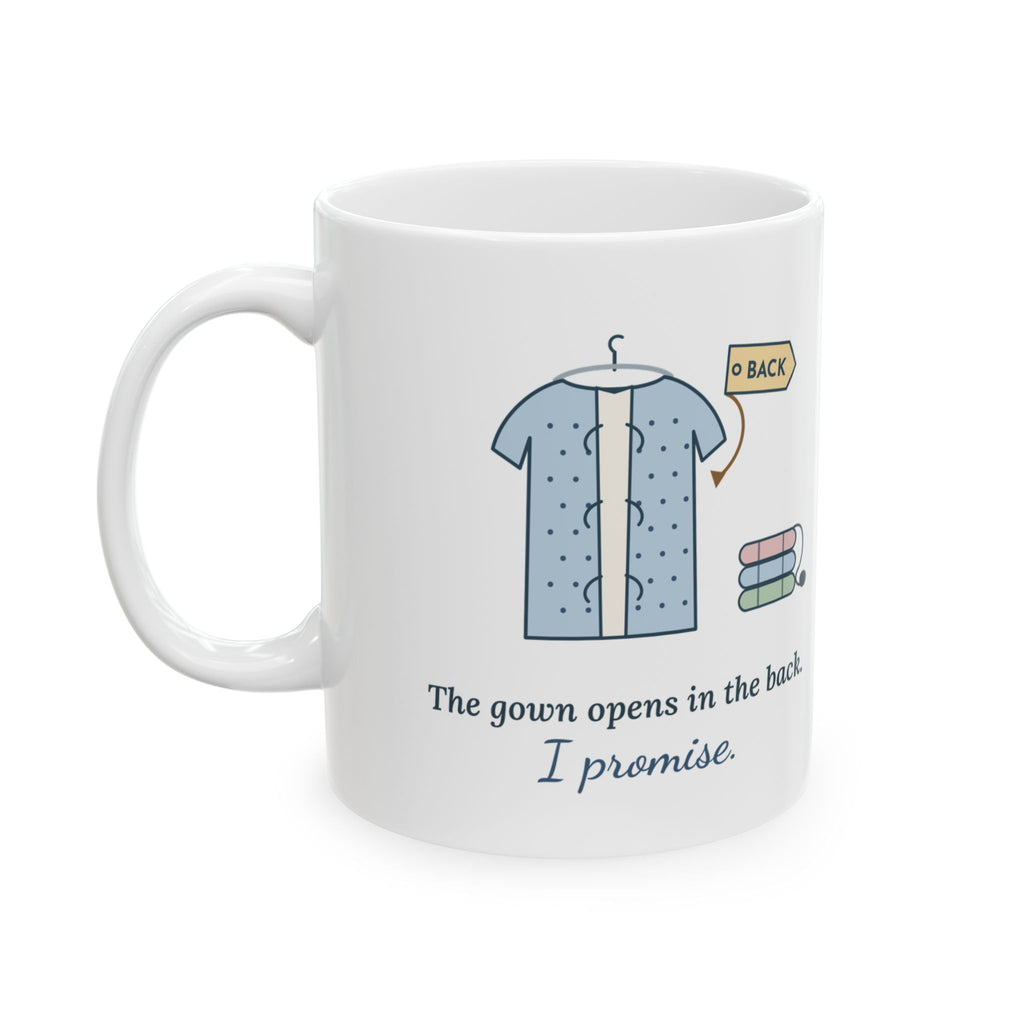 Medical Assistant Coffee Mug - The Gown Opens in the Back. I Promise.