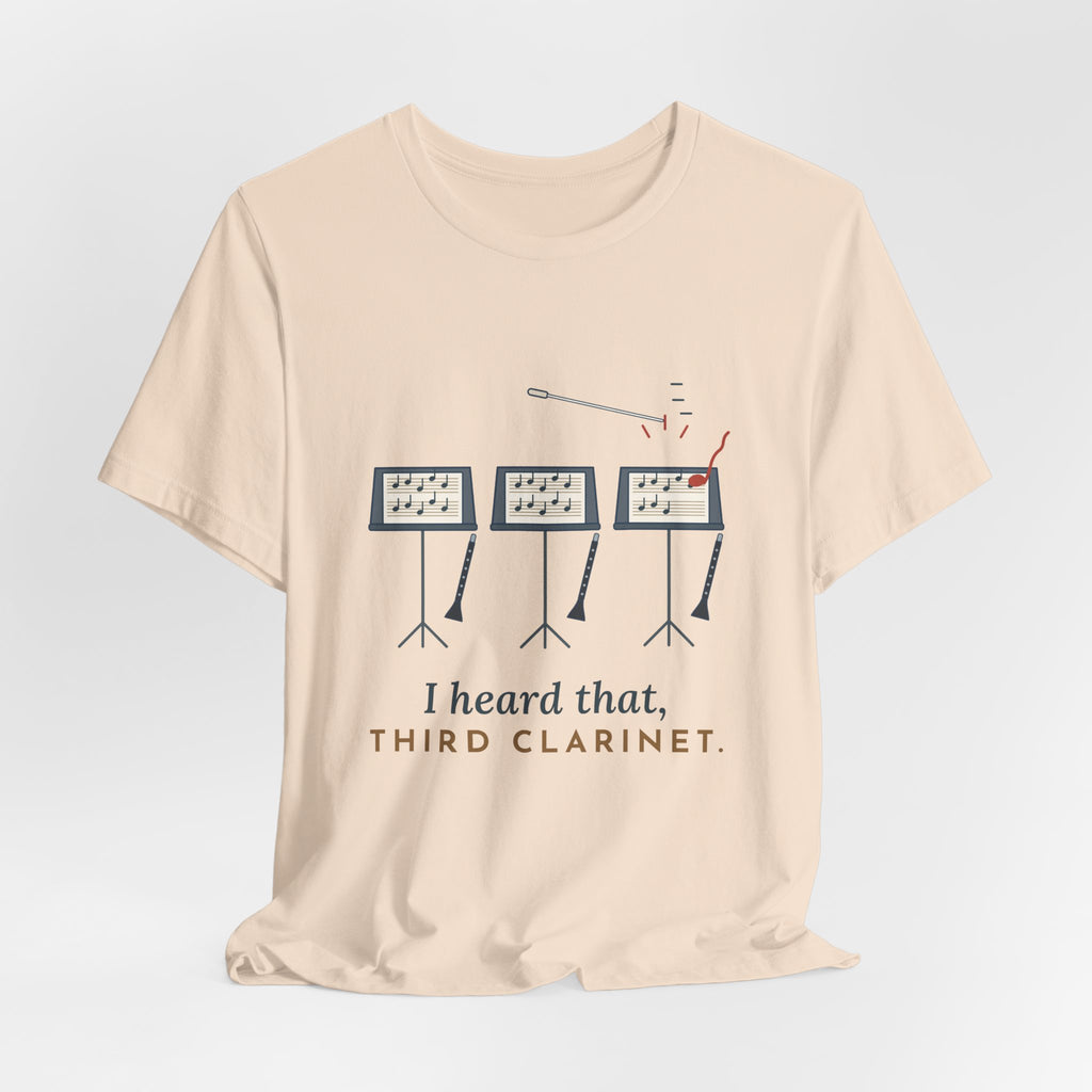 Band Director T-Shirt - I Heard That, Third Clarinet. Funny Band Teacher Tee