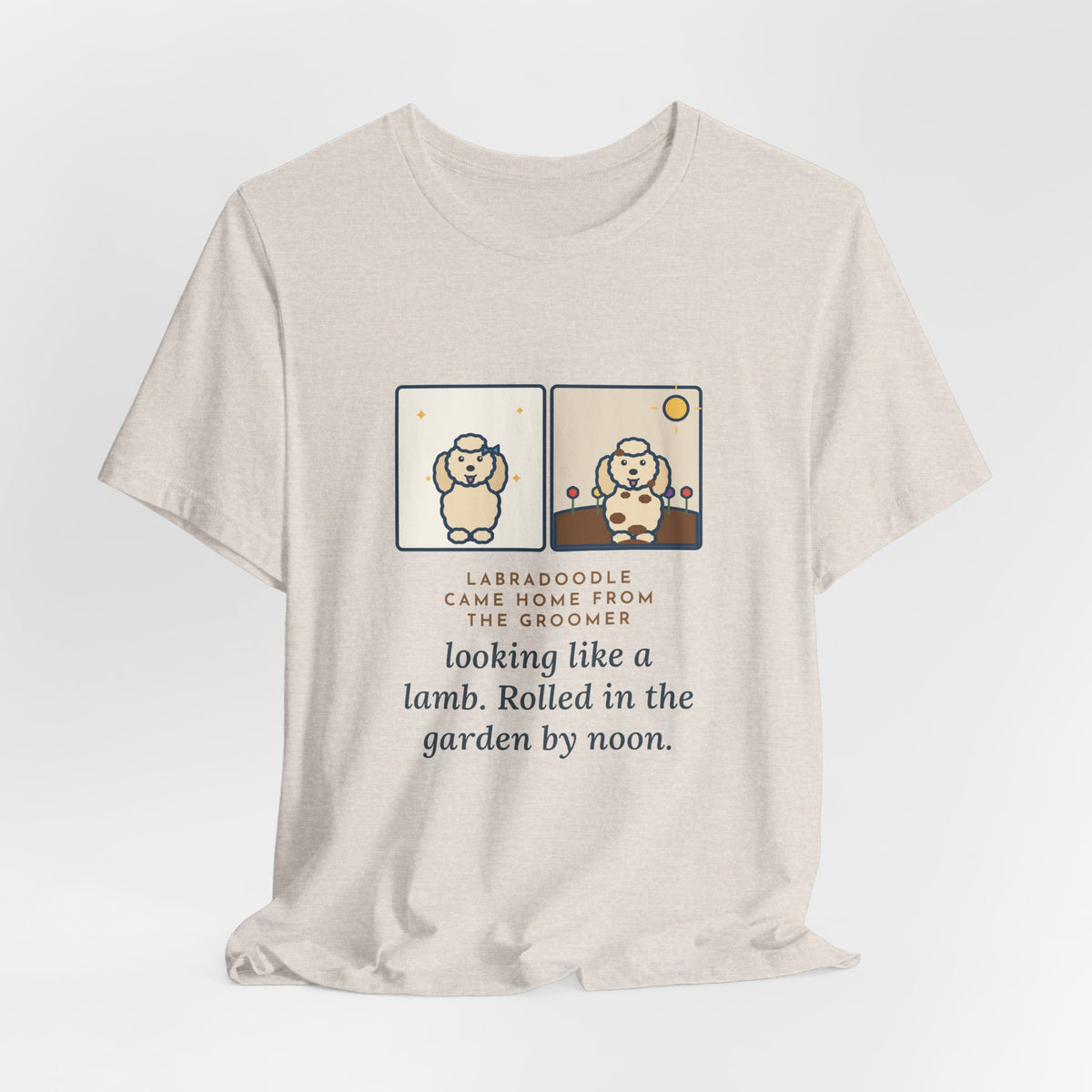 Funny Labradoodle T-Shirt, Came Home from the Groomer Looking Like a Lamb, Rolled in the Garden by Noon, Groomer to Garden Tee