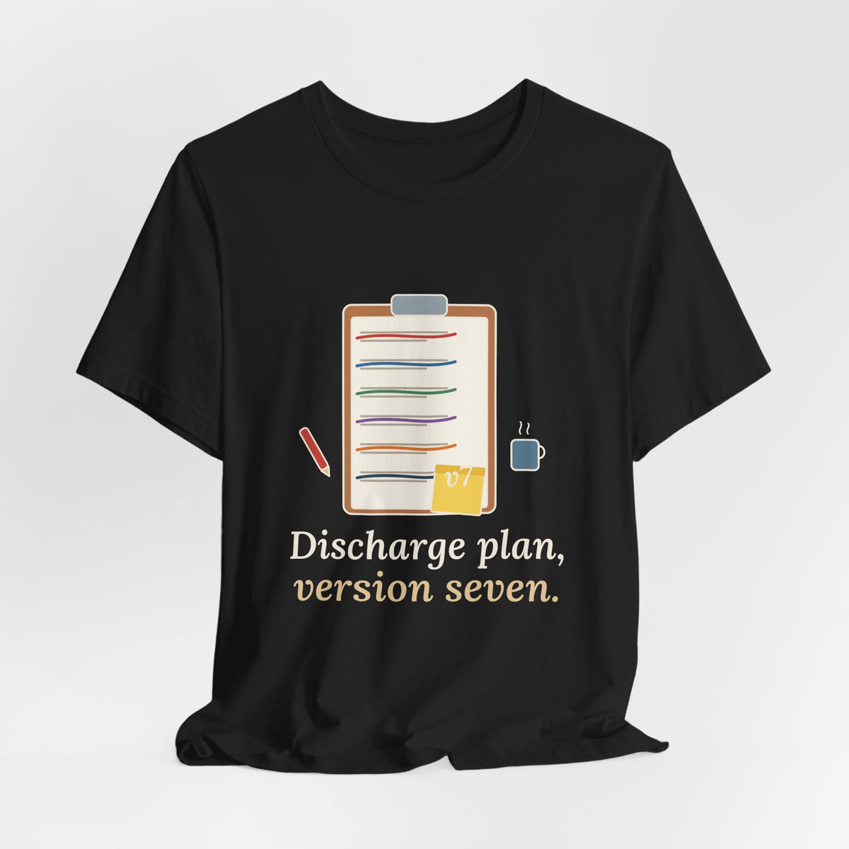 Case Manager Nurse T-Shirt - Discharge Plan, Version Seven, Case Management Nursing Tee