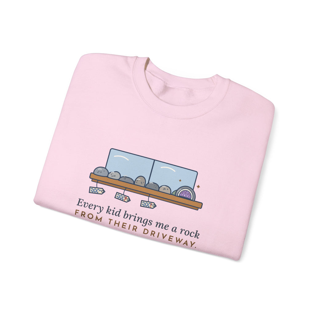 Earth Science Teacher Crewneck Sweatshirt - Every Kid Brings Me a Rock From Their Driveway