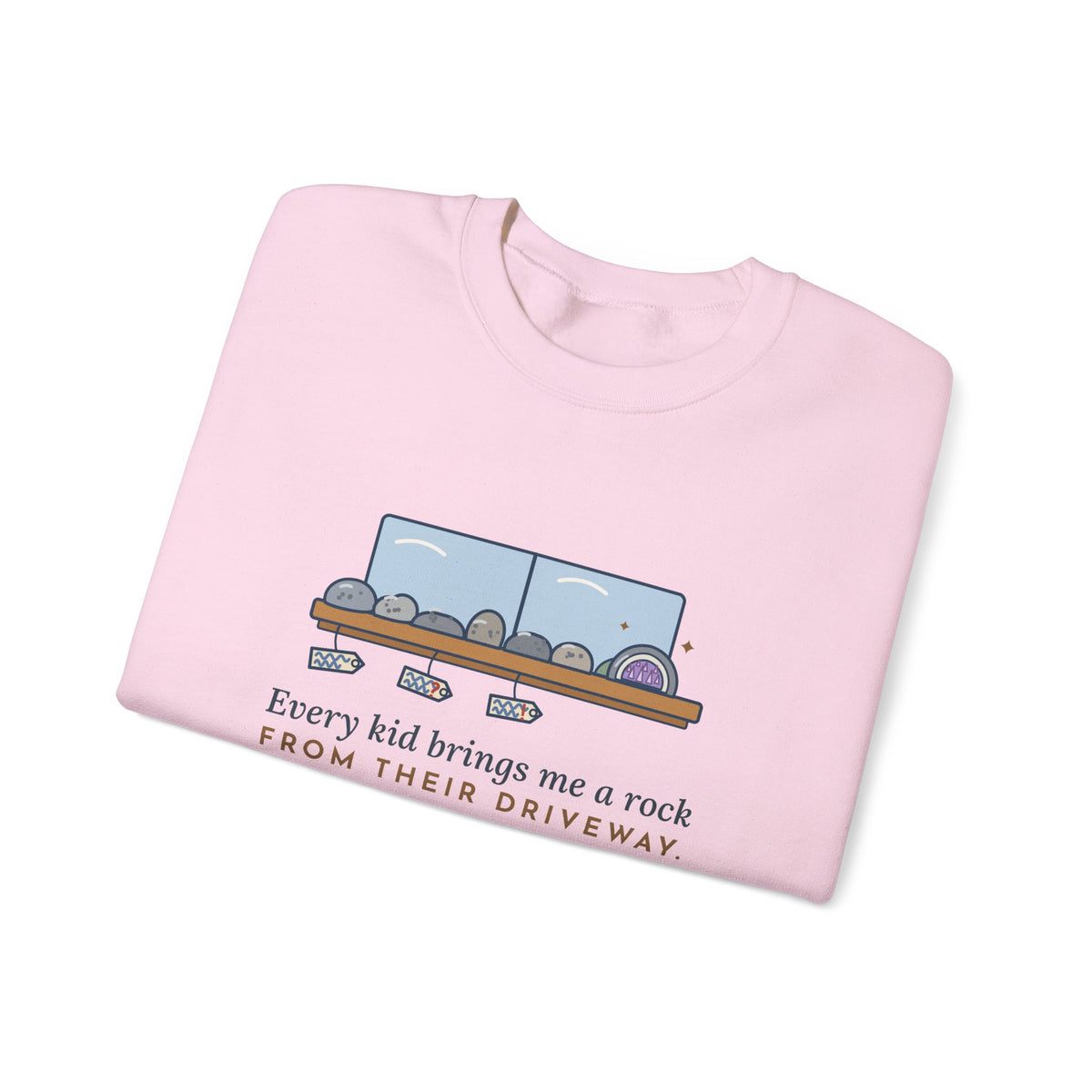 Earth Science Teacher Crewneck Sweatshirt - Every Kid Brings Me a Rock From Their Driveway