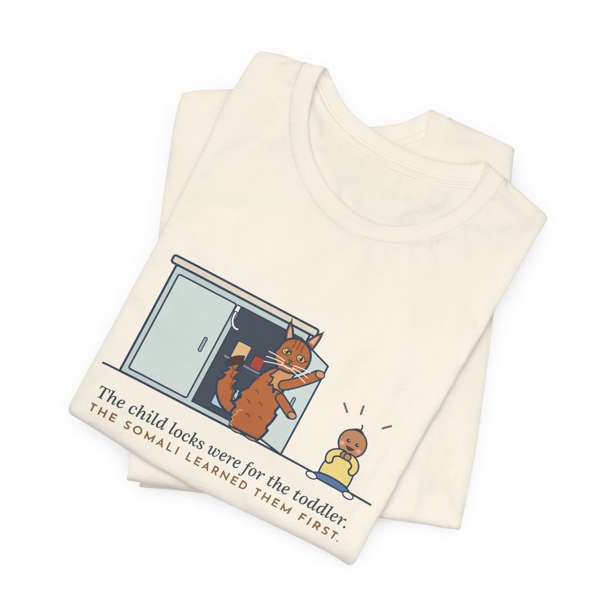 Somali Cat T-Shirt - The Child Locks Were for the Toddler, The Somali Learned Them First