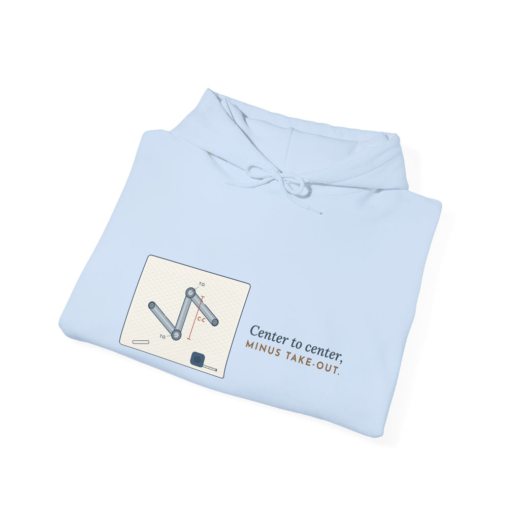 Pipefitter Hoodie - Center to Center, Minus Take-Out. Pipe Trades Hooded Sweatshirt