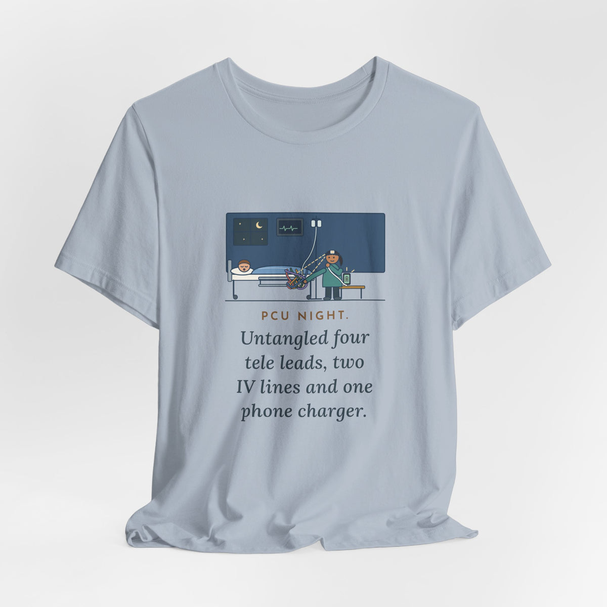 PCU Nurse T-Shirt - PCU Night, Untangled Four Tele Leads, Two IV Lines and One Phone Charger