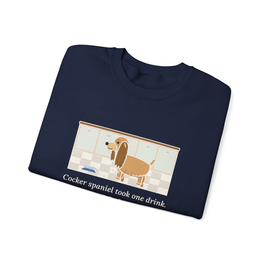 Cocker Spaniel Crewneck Sweatshirt - Wet Ears After One Sip of Water