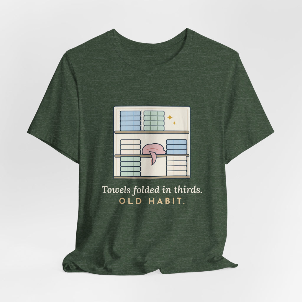 Veteran T-Shirt - Towels Folded in Thirds. Old Habit. Gift for Veterans of All Branches