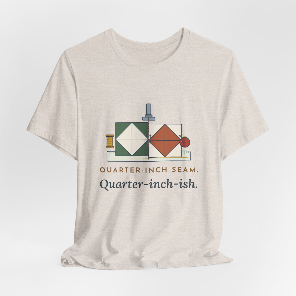 Quilting T-Shirt - Quarter-Inch Seam. Quarter-Inch-Ish. Funny Quilter Tee