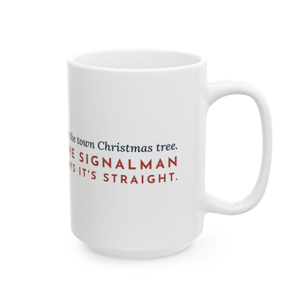 Large 15oz Crane Operator Mug - Set the Town Christmas Tree. Signalman Says It's Straight