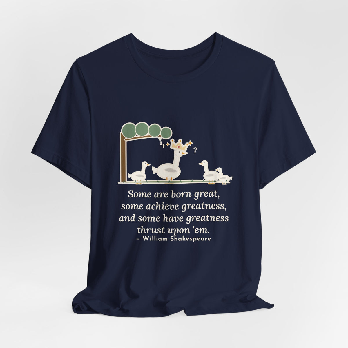 Shakespeare Quote T-Shirt, Some Are Born Great, Literary Crowned Goose Tee