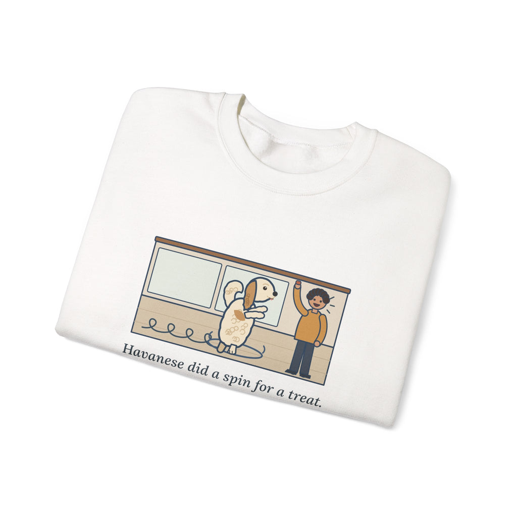 Havanese Crewneck Sweatshirt - Five Spins for One Treat Funny Dog Sweatshirt