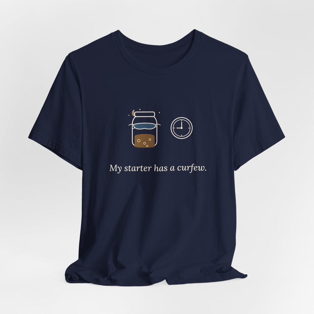 Sourdough T-Shirt - My Starter Has a Curfew Funny Bread Baking Tee