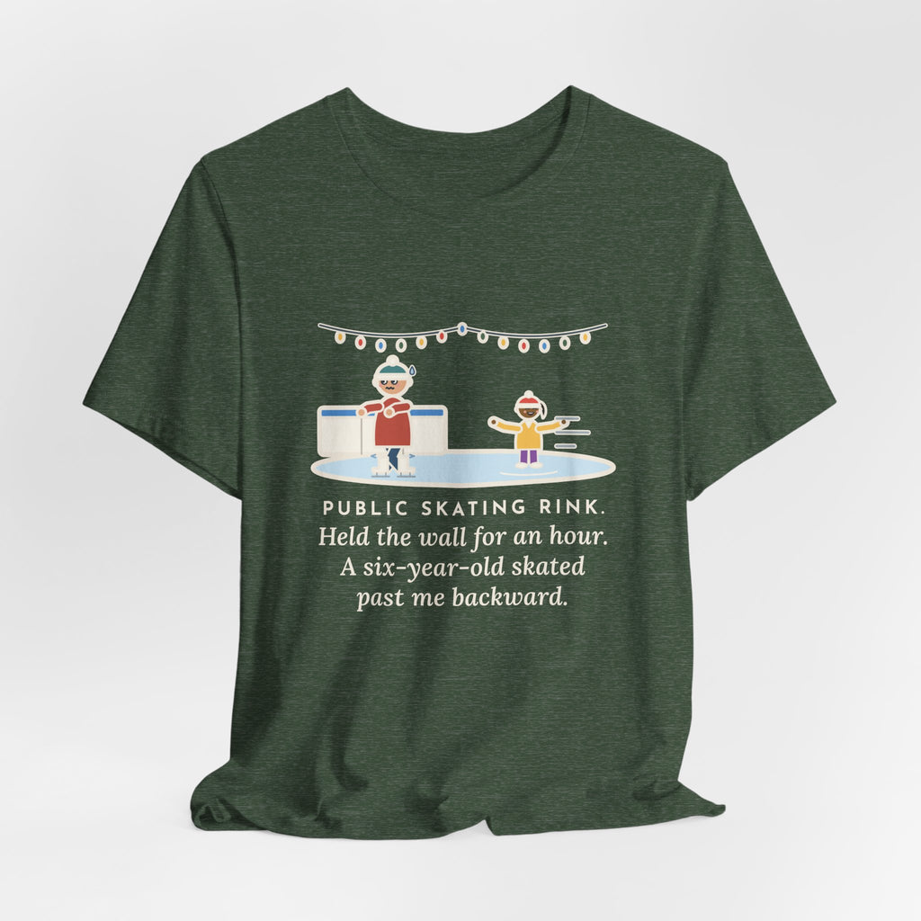 Funny Ice Skating T-Shirt, Held the Wall for an Hour, A Six-Year-Old Skated Past Me Backward, Outdoor Rink Tee