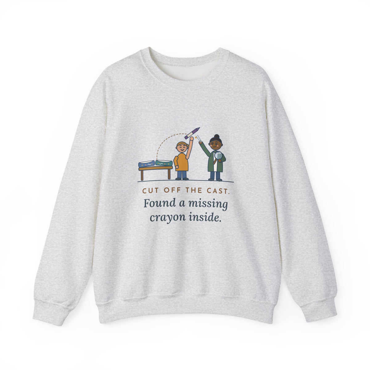 Cast Clinic Nurse Crewneck Sweatshirt - Missing Crayon Found Inside the Cast Nurse Gift