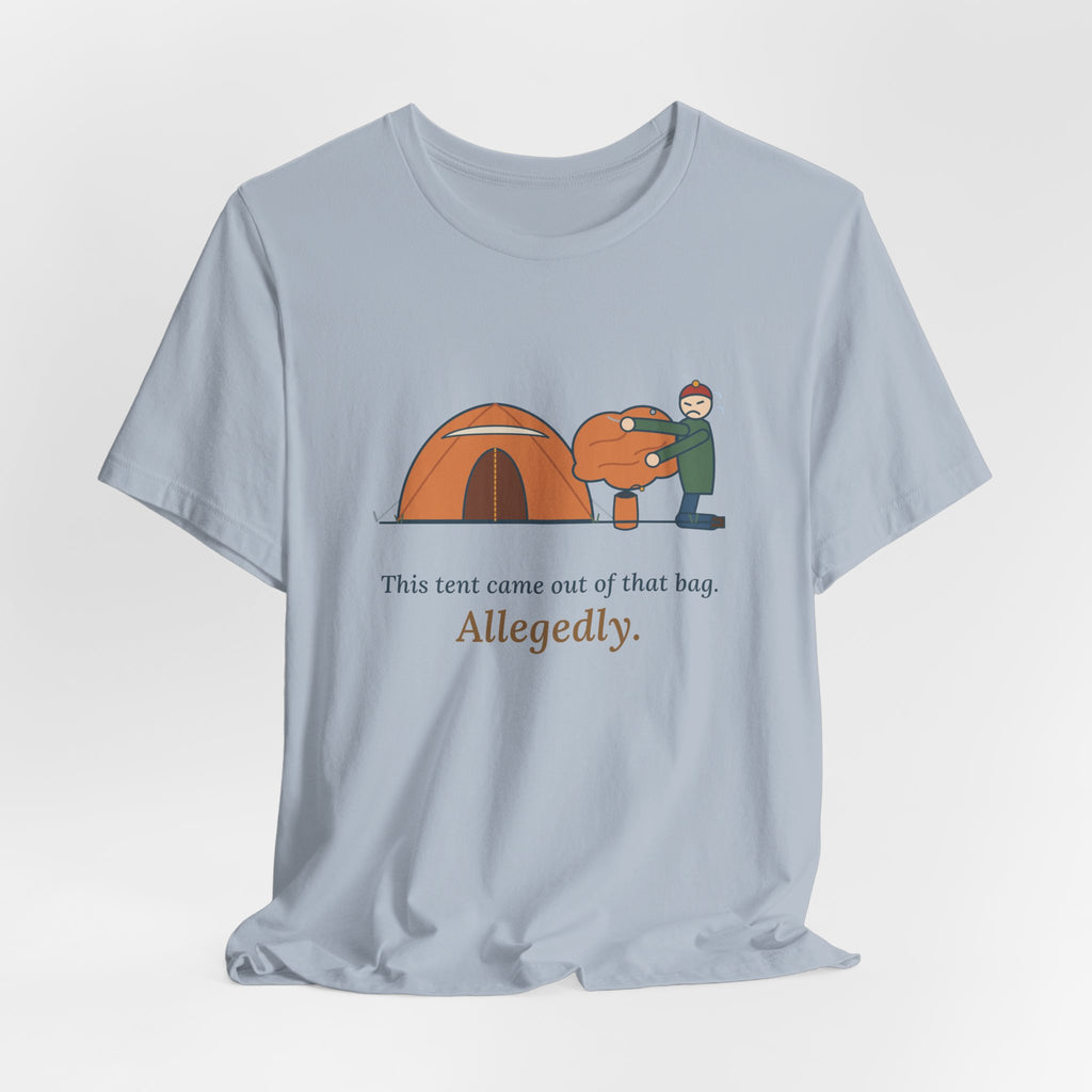 Tent Camping T-Shirt - This Tent Came Out of That Bag. Allegedly. Funny Camping Tee