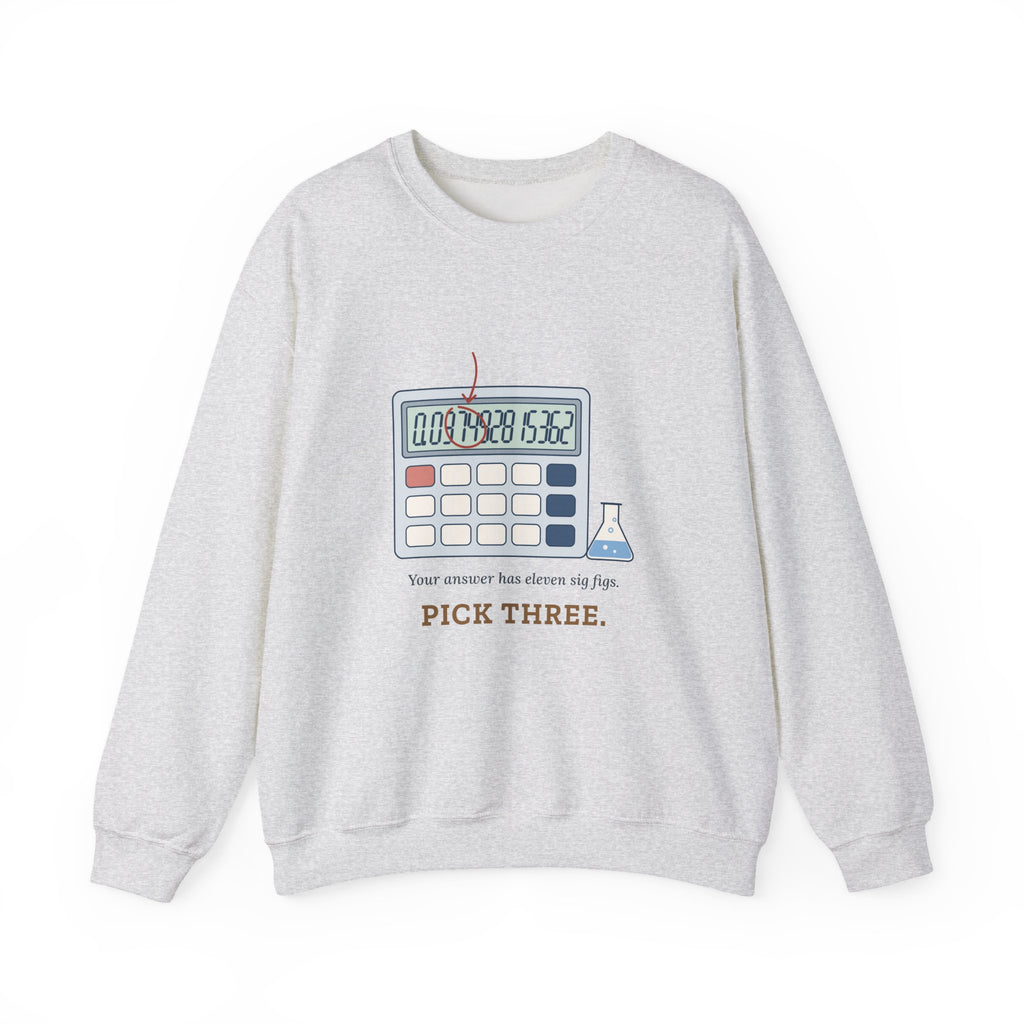 Chemistry Teacher Crewneck Sweatshirt - Eleven Sig Figs. Pick Three. Gift