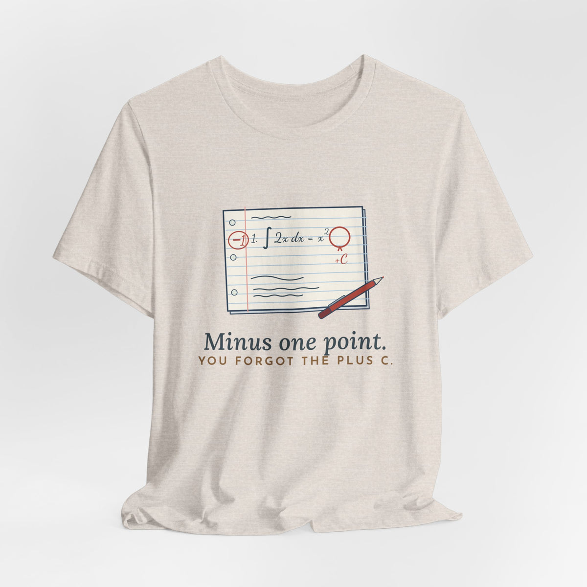Calculus Teacher T-Shirt - Minus One Point. You Forgot the Plus C. Math Teacher Tee