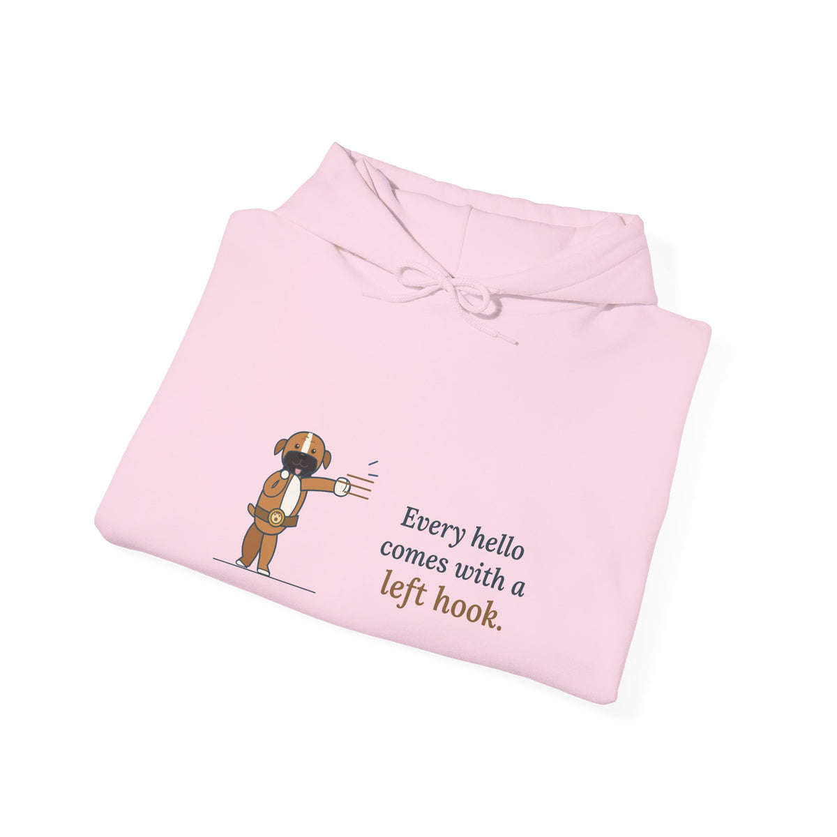 Boxer Dog Hoodie - Every Hello Comes With a Left Hook Boxer Lover Hooded Sweatshirt