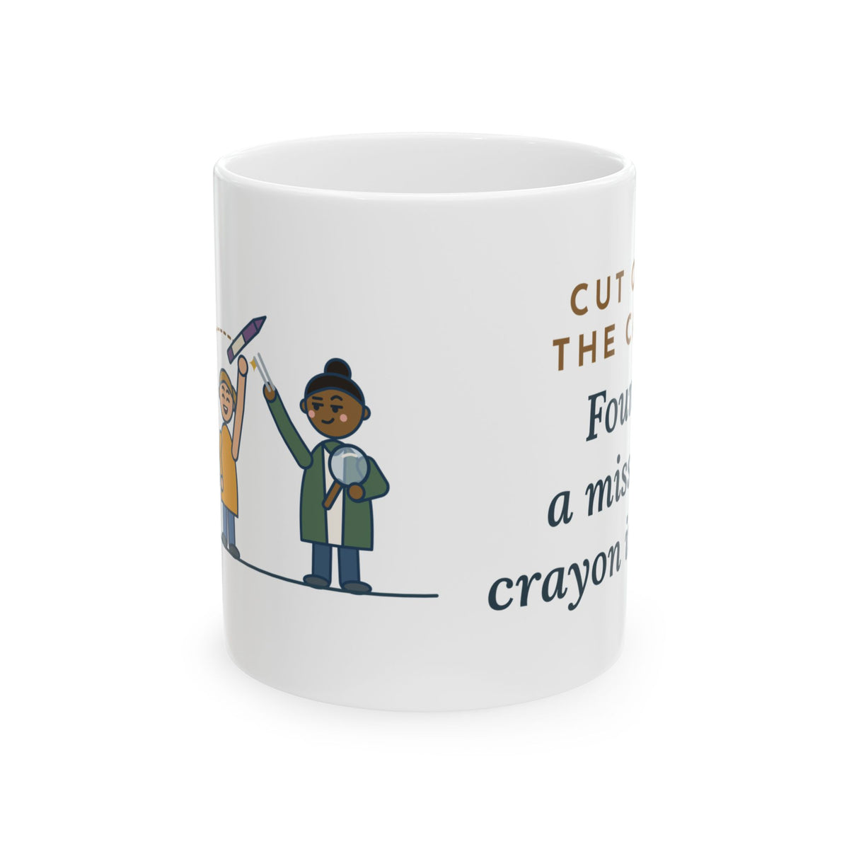 Cast Clinic Nurse Mug - Cut Off the Cast. Found a Missing Crayon Inside. 11oz Coffee Mug