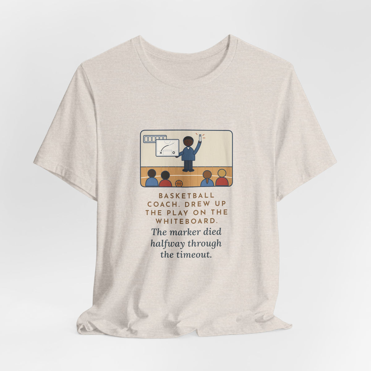 Funny Basketball Coach T-Shirt, Drew Up the Play, The Marker Died Halfway Through the Timeout, Timeout Huddle Tee