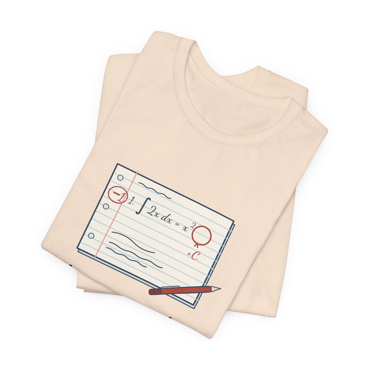 Calculus Teacher T-Shirt - Minus One Point. You Forgot the Plus C. Math Teacher Tee
