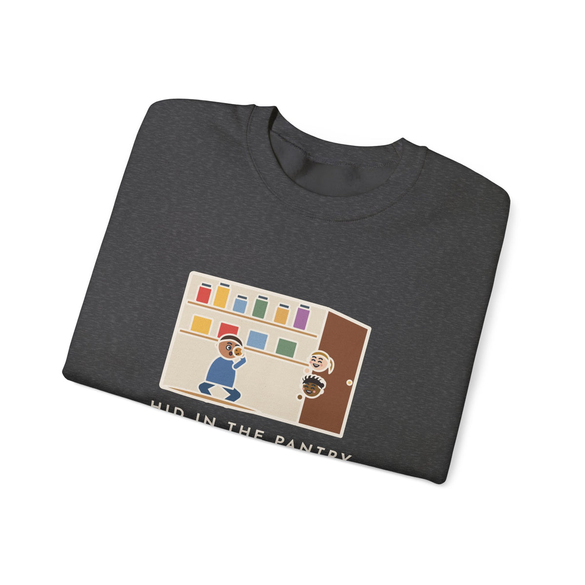 Parent Sweatshirt, Hid in the Pantry with a Cookie, Found by Two Kids in Under a Minute, Funny Pantry Hideout Crewneck