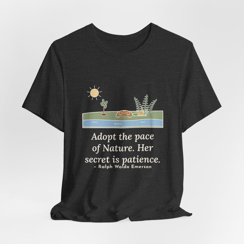 Emerson Quote T-Shirt, Adopt the Pace of Nature, Her Secret Is Patience, Nature Tortoise and Snail Tee