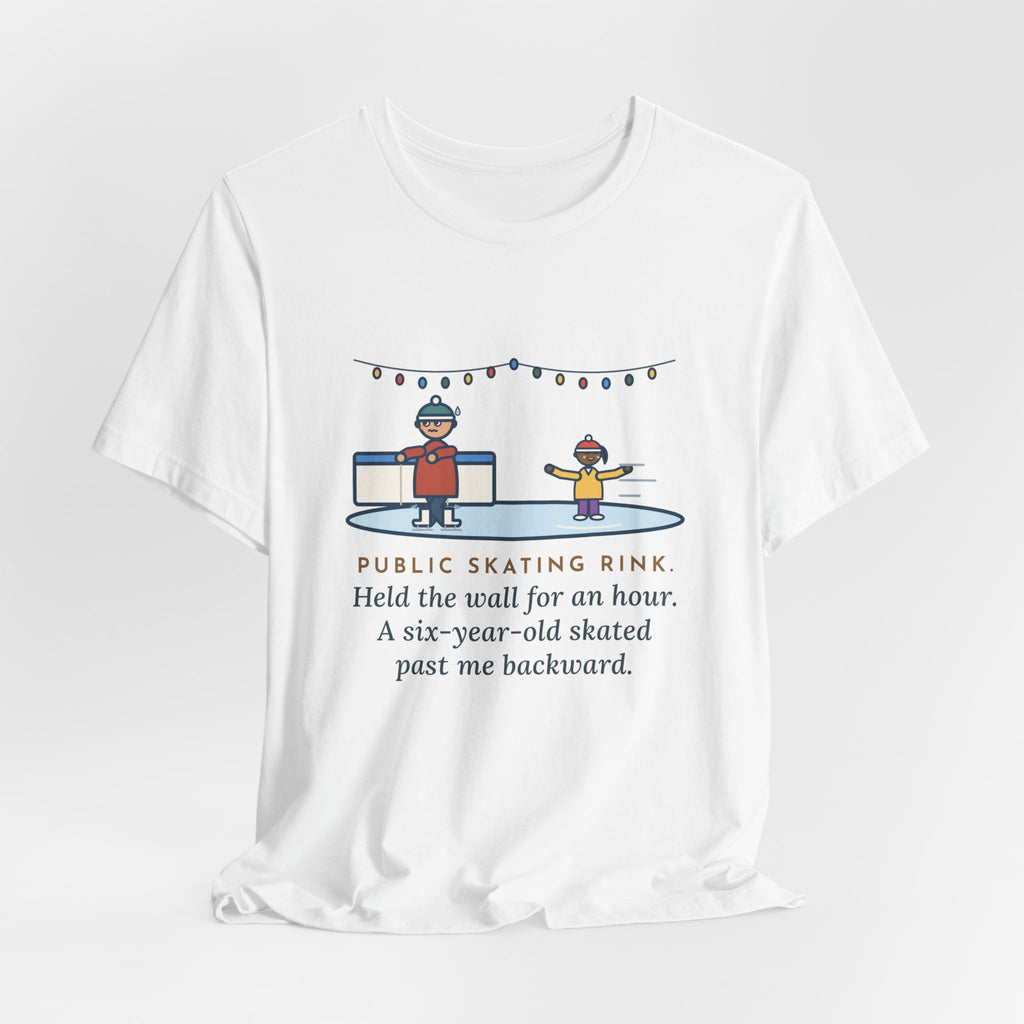 Funny Ice Skating T-Shirt, Held the Wall for an Hour, A Six-Year-Old Skated Past Me Backward, Outdoor Rink Tee