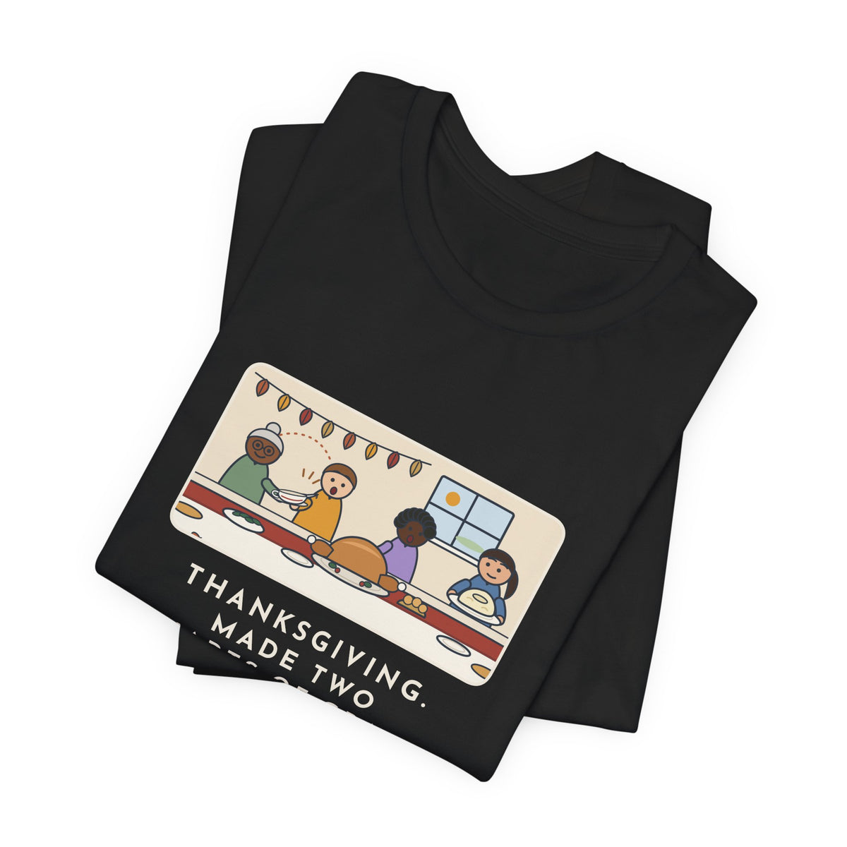Funny Thanksgiving T-Shirt, Made Two Quarts of Gravy, Ran Out Before the Potatoes Came Around, Empty Gravy Boat Tee