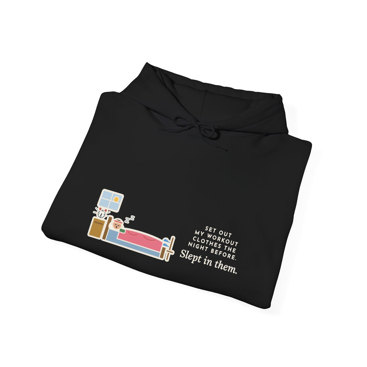 Funny Workout Hoodie, Set Out My Clothes the Night Before, Slept in Them
