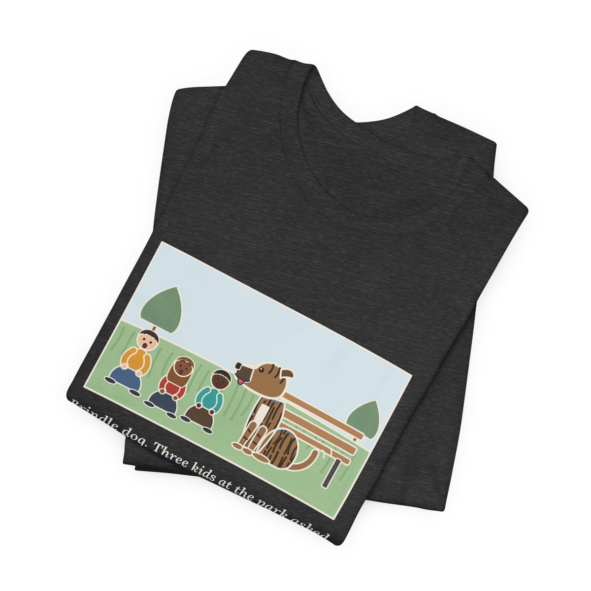 Funny Brindle Dog T-Shirt, Three Kids at the Park Asked If She Was Part Tiger, She Wagged Yes, Park Day Tee