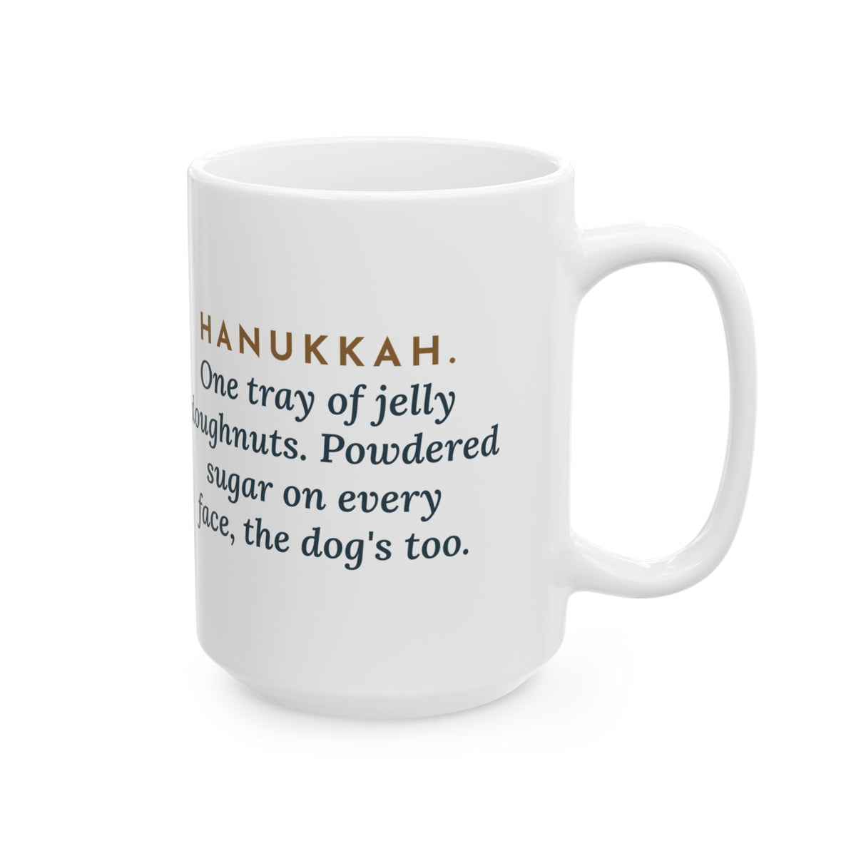 One Tray of Jelly Doughnuts, Powdered Sugar on Every Face, the Dog's Too 15oz Mug, Large Funny Hanukkah Coffee Mug