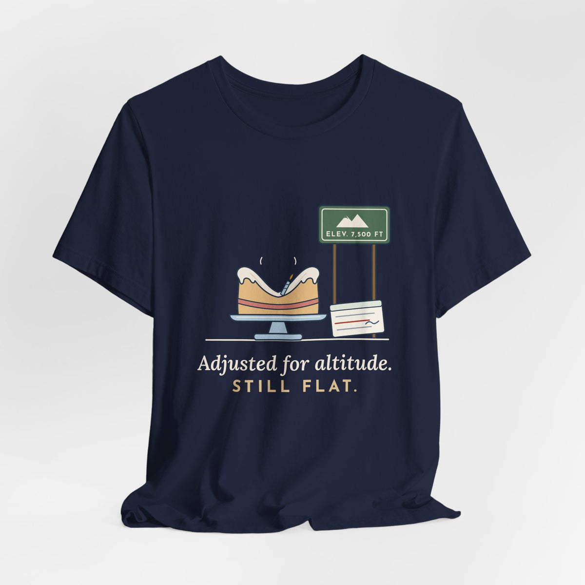 High-Altitude Baking T-Shirt - Adjusted for Altitude. Still Flat. Colorado Baker Tee