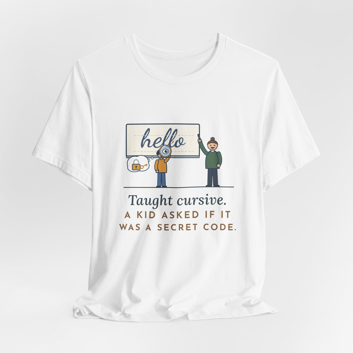 Cursive Handwriting Teacher T-Shirt - A Kid Asked If It Was a Secret Code