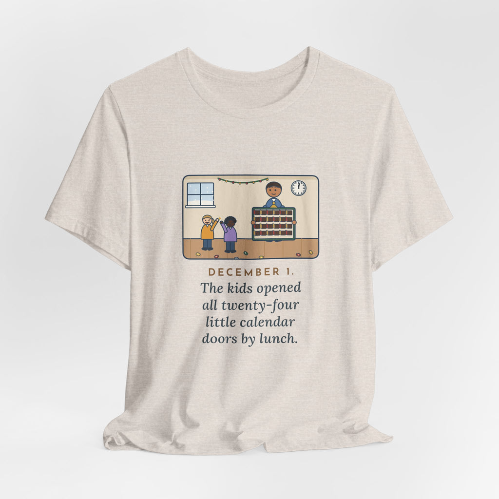 Funny Countdown Calendar T-Shirt, December 1, the Kids Opened All Twenty-Four Little Doors by Lunch, December Kitchen Tee