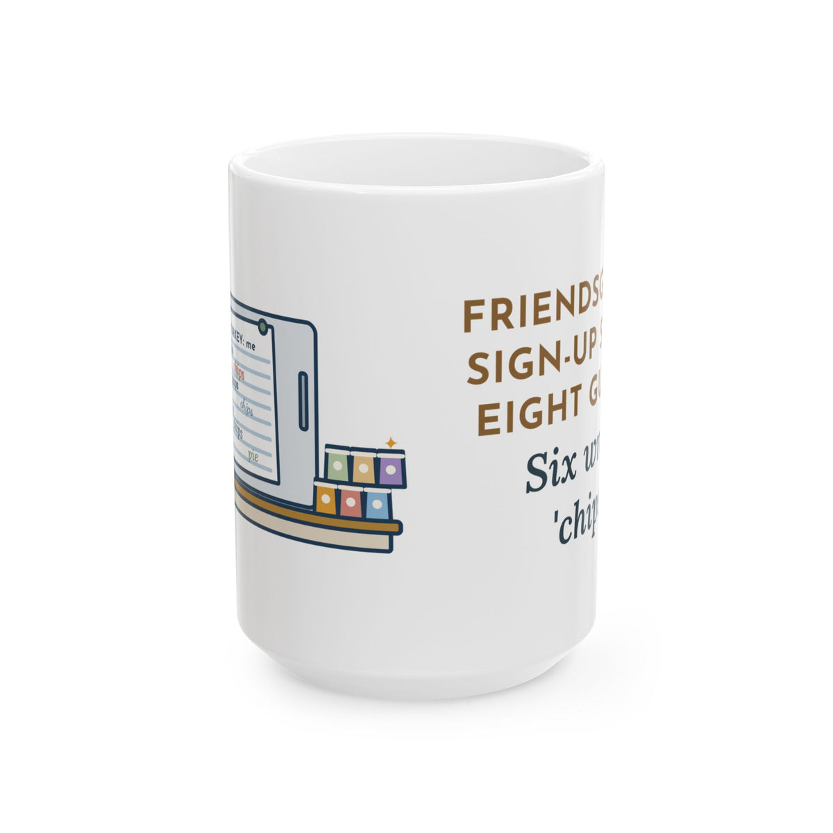 Sign-Up Sheet, Eight Guests, Six Wrote Chips 15oz Mug, Large Funny Friendsgiving Coffee Mug