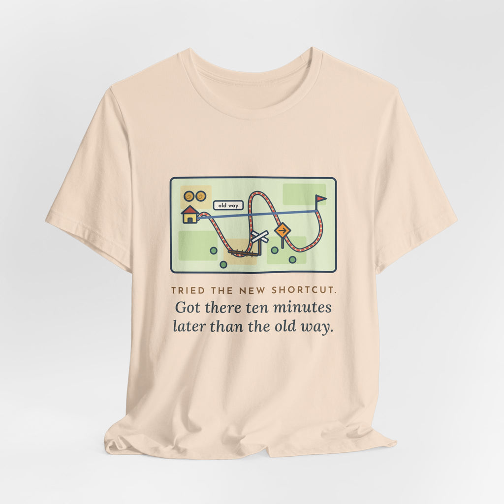 Funny Shortcut T-Shirt, Tried the New One, Got There Ten Minutes Later Than the Old Way, Hand-Drawn Route Tee