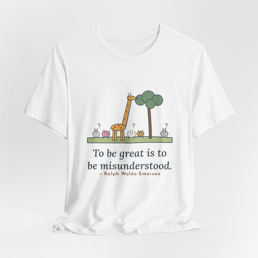 Emerson Quote T-Shirt, To Be Great Is to Be Misunderstood, Wisdom Tall Giraffe Tee