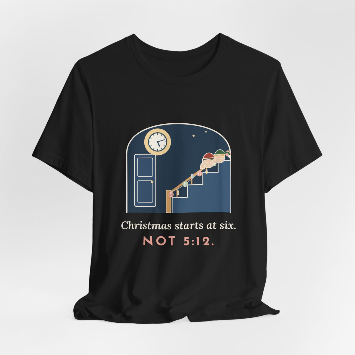 Funny Christmas T-Shirt - Christmas Starts at Six. Not 5:12. Parent Tee