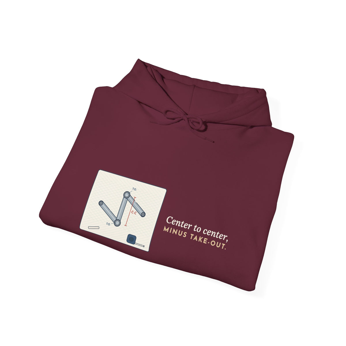 Pipefitter Hoodie - Center to Center, Minus Take-Out. Pipe Trades Hooded Sweatshirt