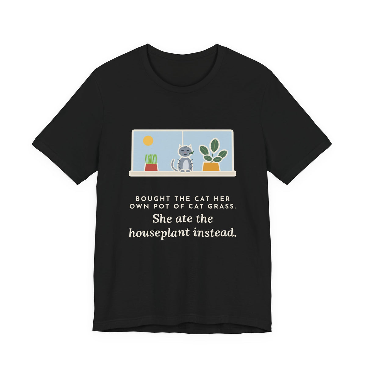 Funny Cat Grass T-Shirt, Bought Her Own Pot, She Ate the Houseplant Instead, Windowsill Tee